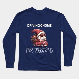 Driving Gnome For Christmas Long Sleeve T-Shirt